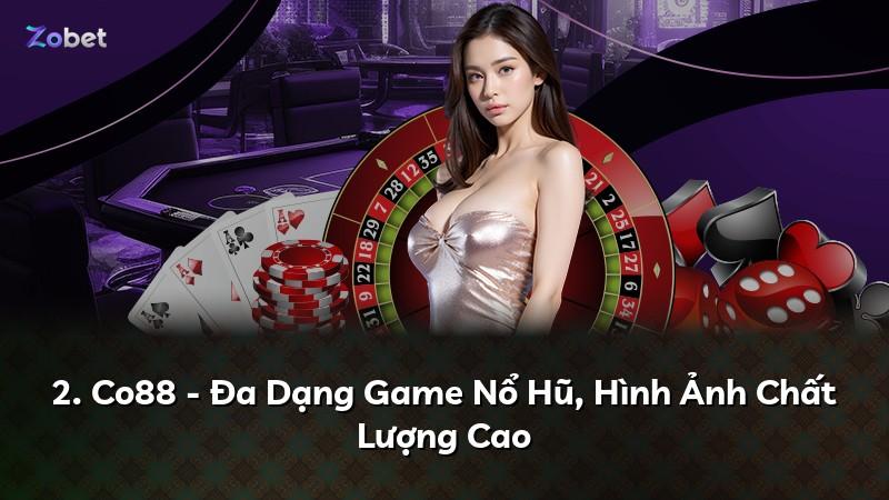 2. Co88 - Đa Dạng Game Nổ Hũ, Hình Ảnh Chất Lượng Cao
