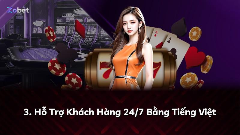 3. Hỗ Trợ Khách Hàng 24/7 Bằng Tiếng Việt