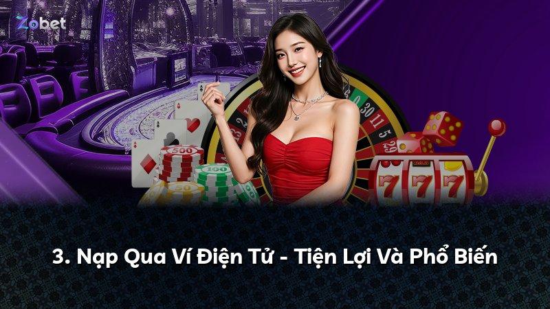 3. Nạp Qua Ví Điện Tử - Tiện Lợi Và Phổ Biến
