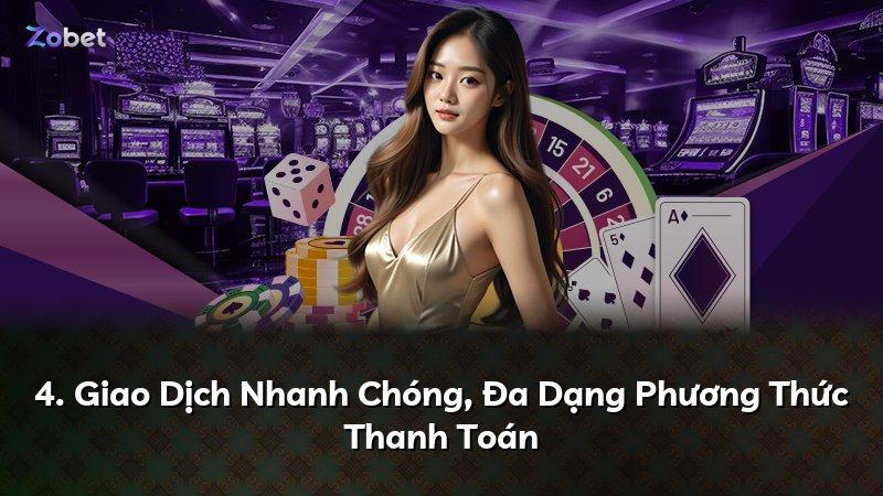 4. Giao Dịch Nhanh Chóng, Đa Dạng Phương Thức Thanh Toán