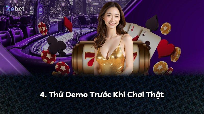 4. Thử Demo Trước Khi Chơi Thật
