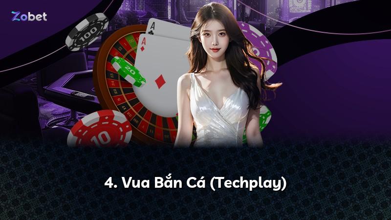 4. Vua Bắn Cá (Techplay)