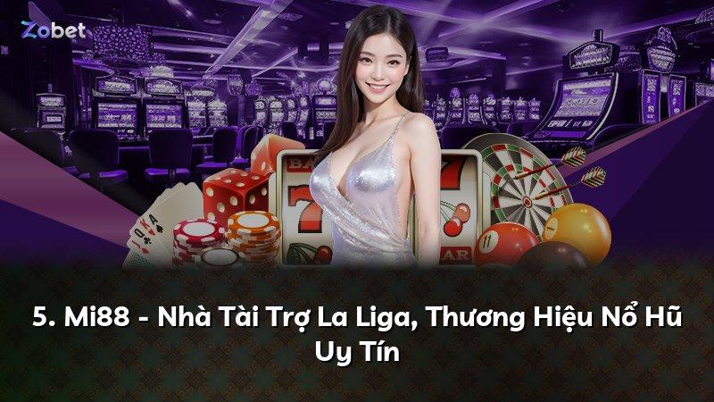 5. Mi88 - Nhà Tài Trợ La Liga, Thương Hiệu Nổ Hũ Uy Tín