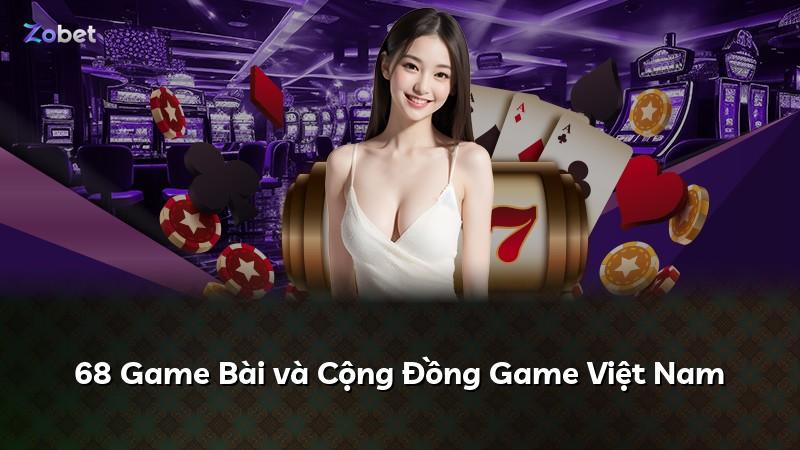 68 Game Bài và Cộng Đồng Game Việt Nam