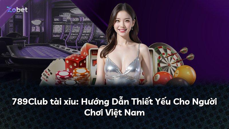 789Club tài xỉu: Hướng Dẫn Thiết Yếu Cho Người Chơi Việt Nam