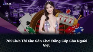 789Club Tài Xỉu: Sân Chơi Đẳng Cấp Cho Người Việt