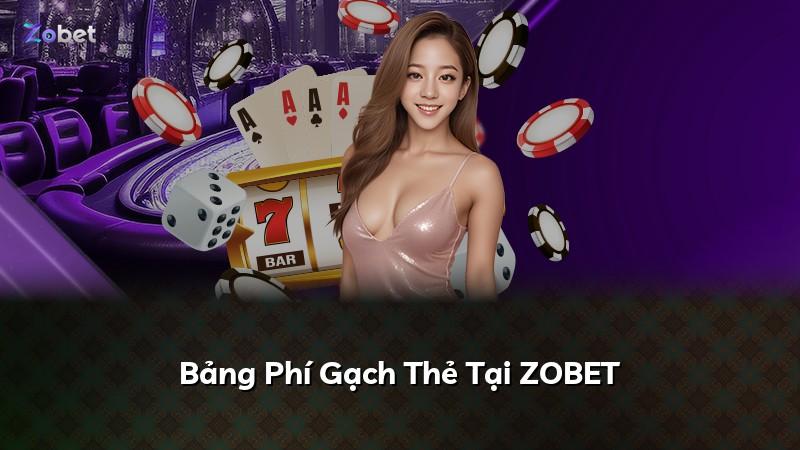 Bảng Phí Gạch Thẻ Tại ZOBET