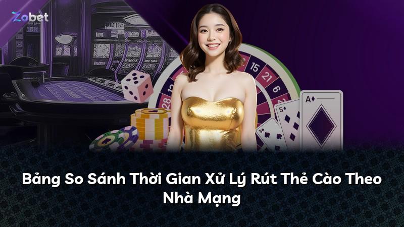 Bảng So Sánh Thời Gian Xử Lý Rút Thẻ Cào Theo Nhà Mạng