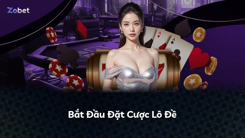 Bắt Đầu Đặt Cược Lô Đề