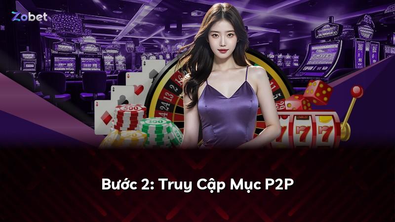 Bước 2: Truy Cập Mục P2P