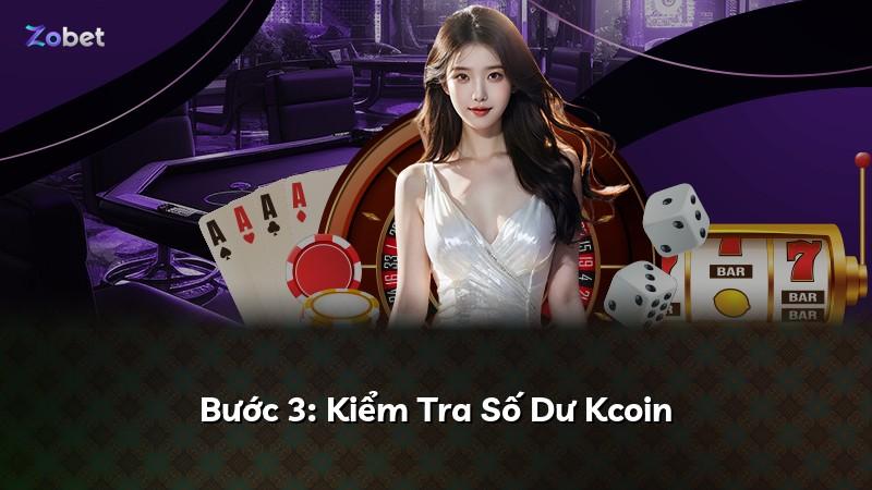 Bước 3: Kiểm Tra Số Dư Kcoin