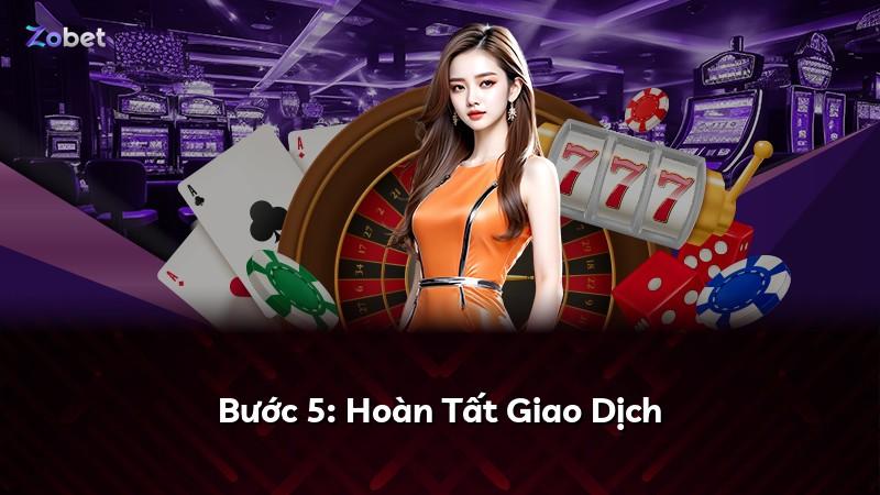 Bước 5: Hoàn Tất Giao Dịch