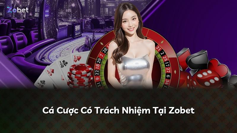 Cá Cược Có Trách Nhiệm Tại Zobet