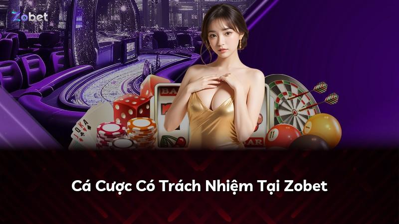 Cá Cược Có Trách Nhiệm Tại Zobet