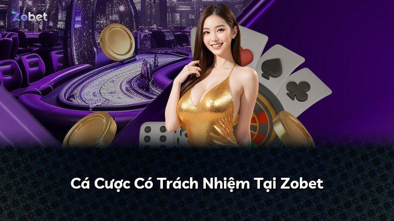 Cá Cược Có Trách Nhiệm Tại Zobet