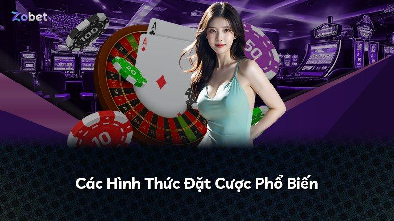 Các Hình Thức Đặt Cược Phổ Biến