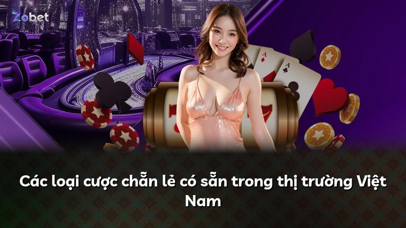 Các loại cược chẵn lẻ có sẵn trong thị trường Việt Nam