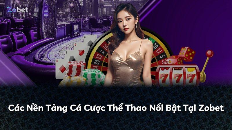 Các Nền Tảng Cá Cược Thể Thao Nổi Bật Tại Zobet