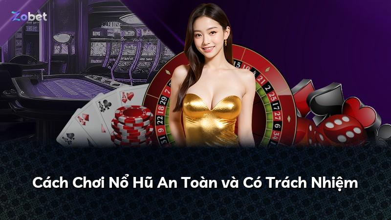 Cách Chơi Nổ Hũ An Toàn và Có Trách Nhiệm