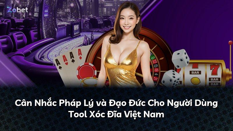 Cân Nhắc Pháp Lý và Đạo Đức Cho Người Dùng Tool Xóc Đĩa Việt Nam