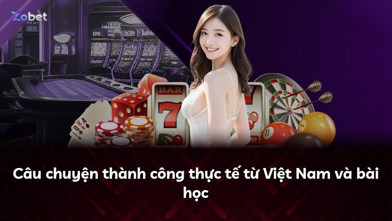 Câu chuyện thành công thực tế từ Việt Nam và bài học