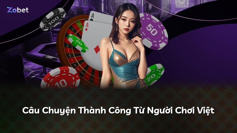 Câu Chuyện Thành Công Từ Người Chơi Việt
