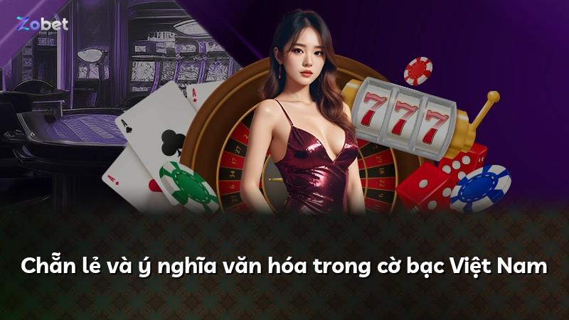 Chẵn lẻ và ý nghĩa văn hóa trong cờ bạc Việt Nam
