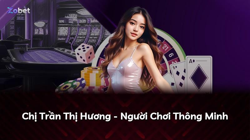 Chị Trần Thị Hương - Người Chơi Thông Minh