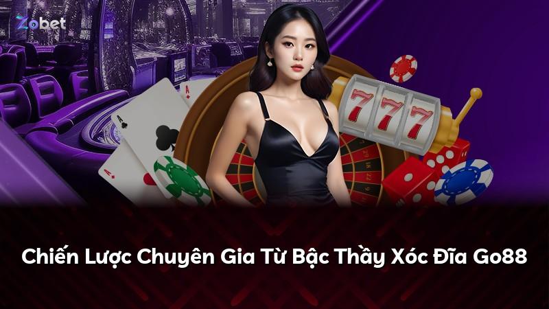 Chiến Lược Chuyên Gia Từ Bậc Thầy Xóc Đĩa Go88