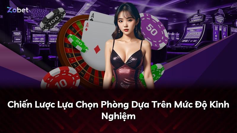 Chiến Lược Lựa Chọn Phòng Dựa Trên Mức Độ Kinh Nghiệm