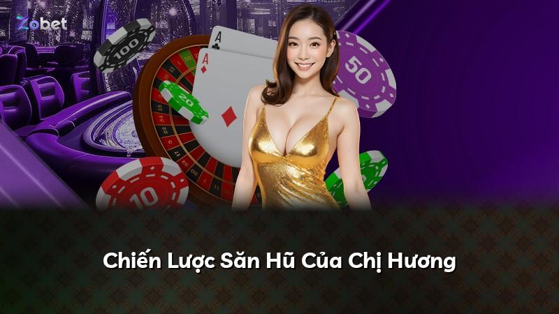 Chiến Lược Săn Hũ Của Chị Hương