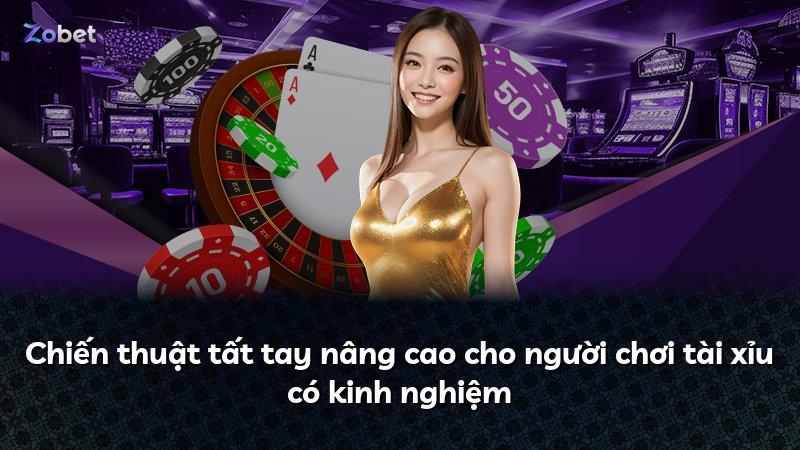 Chiến thuật tất tay nâng cao cho người chơi tài xỉu có kinh nghiệm