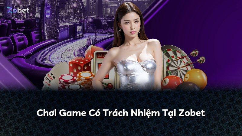 Chơi Game Có Trách Nhiệm Tại Zobet