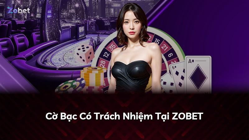 Cờ Bạc Có Trách Nhiệm Tại ZOBET