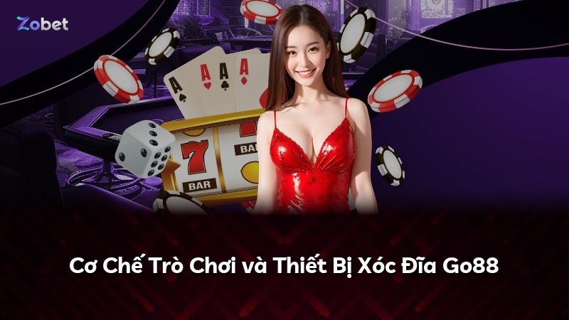 Cơ Chế Trò Chơi và Thiết Bị Xóc Đĩa Go88
