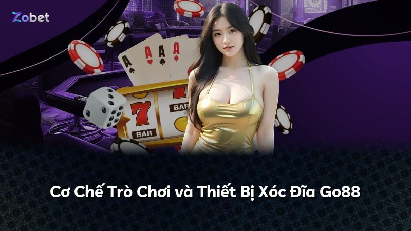 Cơ Chế Trò Chơi và Thiết Bị Xóc Đĩa Go88