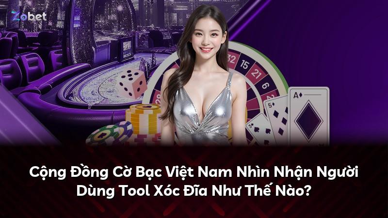 Cộng Đồng Cờ Bạc Việt Nam Nhìn Nhận Người Dùng Tool Xóc Đĩa Như Thế Nào?