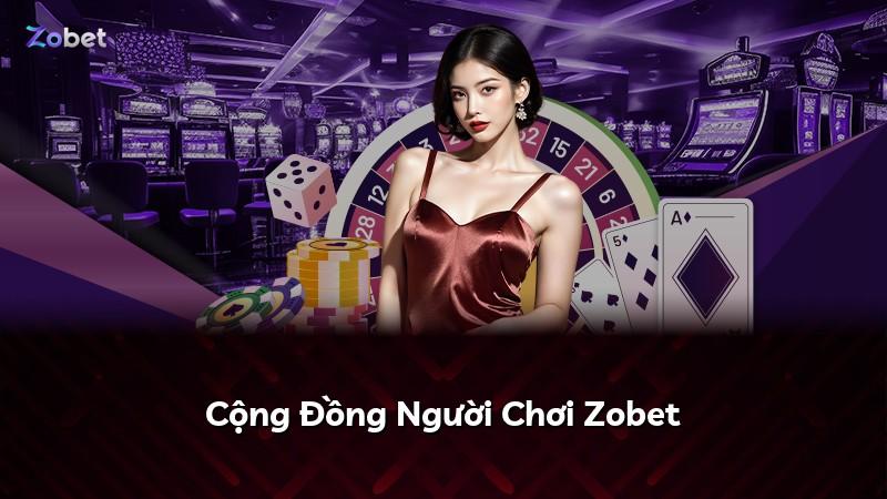 Cộng Đồng Người Chơi Zobet