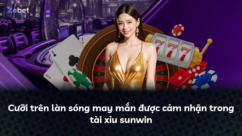 Cưỡi trên làn sóng may mắn được cảm nhận trong tài xỉu sunwin