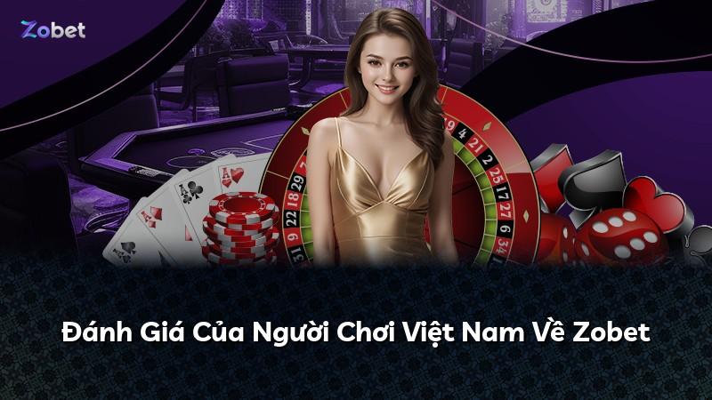 Đánh Giá Của Người Chơi Việt Nam Về Zobet
