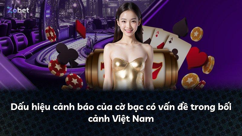 Dấu hiệu cảnh báo của cờ bạc có vấn đề trong bối cảnh Việt Nam