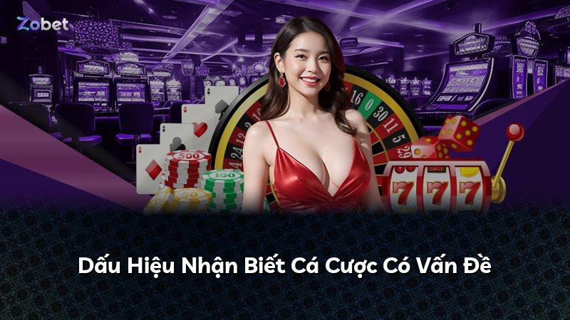 Dấu Hiệu Nhận Biết Cá Cược Có Vấn Đề