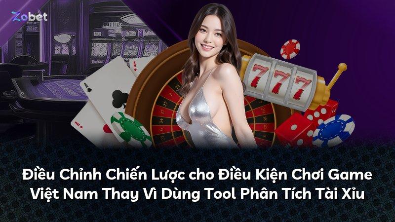 Điều Chỉnh Chiến Lược cho Điều Kiện Chơi Game Việt Nam Thay Vì Dùng Tool Phân Tích Tài Xỉu