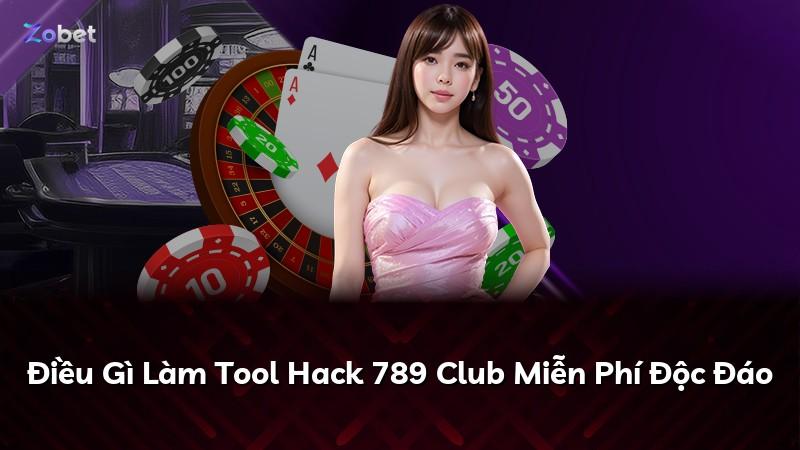 Điều Gì Làm Tool Hack 789 Club Miễn Phí Độc Đáo