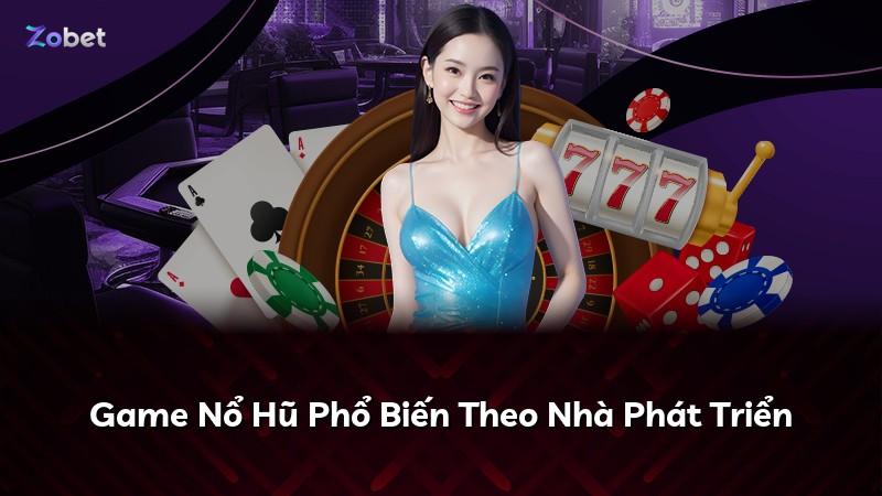 Game Nổ Hũ Phổ Biến Theo Nhà Phát Triển