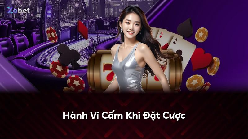 Hành Vi Cấm Khi Đặt Cược