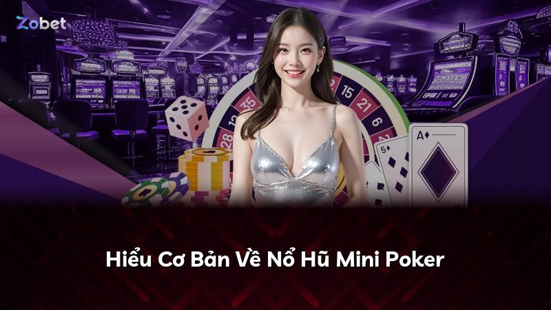 Hiểu Cơ Bản Về Nổ Hũ Mini Poker