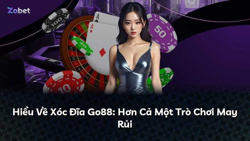 Hiểu Về Xóc Đĩa Go88: Hơn Cả Một Trò Chơi May Rủi