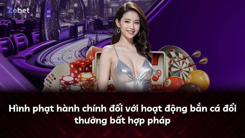 Hình phạt hành chính đối với hoạt động bắn cá đổi thưởng bất hợp pháp