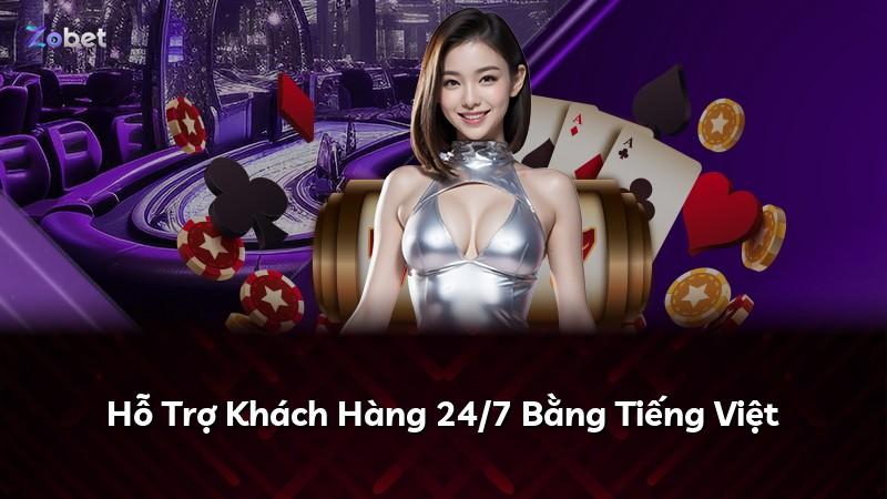 Hỗ Trợ Khách Hàng 24/7 Bằng Tiếng Việt